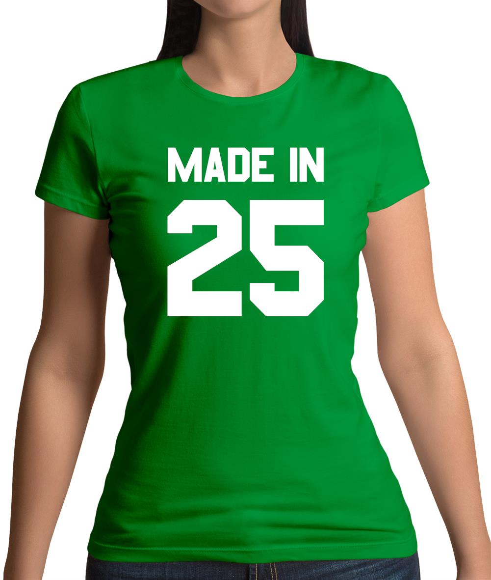 Made In '25 Womens T-Shirt Made In '25 Womens T-Shirt