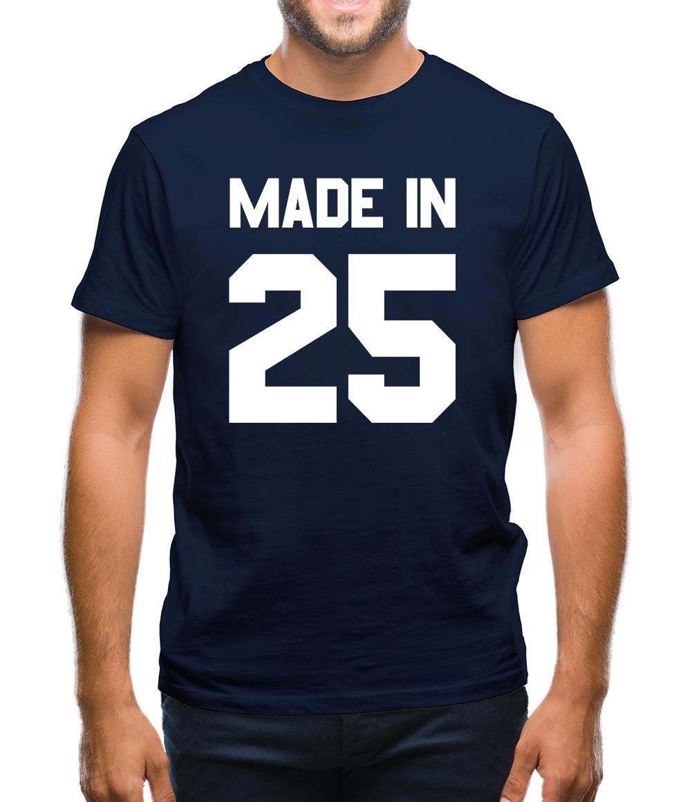 Made In '25 Mens T-Shirt Made In '25 Mens T-Shirt