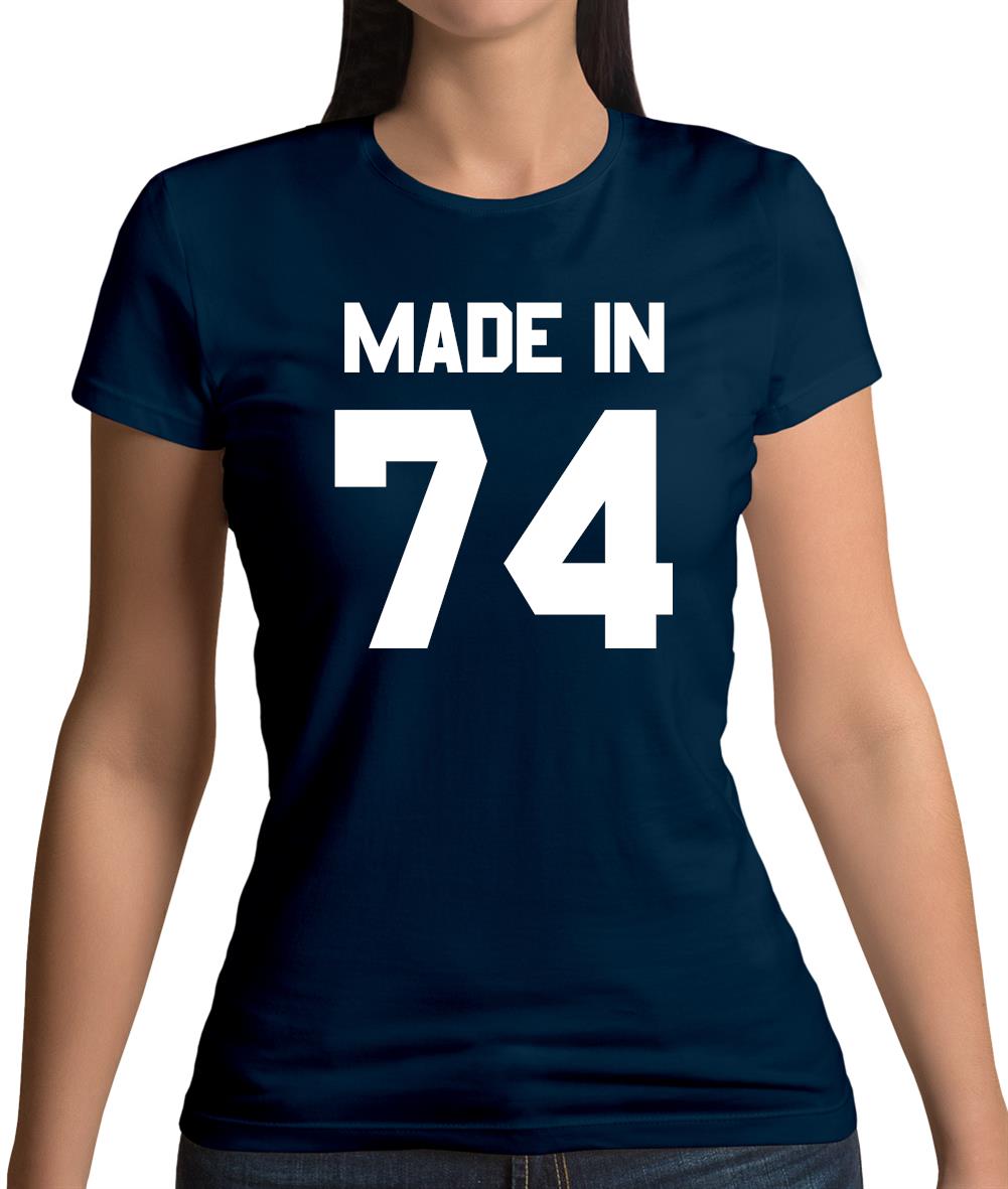 Made In '74 Womens T-Shirt Made In '74 Womens T-Shirt