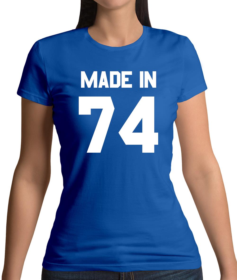 Made In '74 Womens T-Shirt Made In '74 Womens T-Shirt