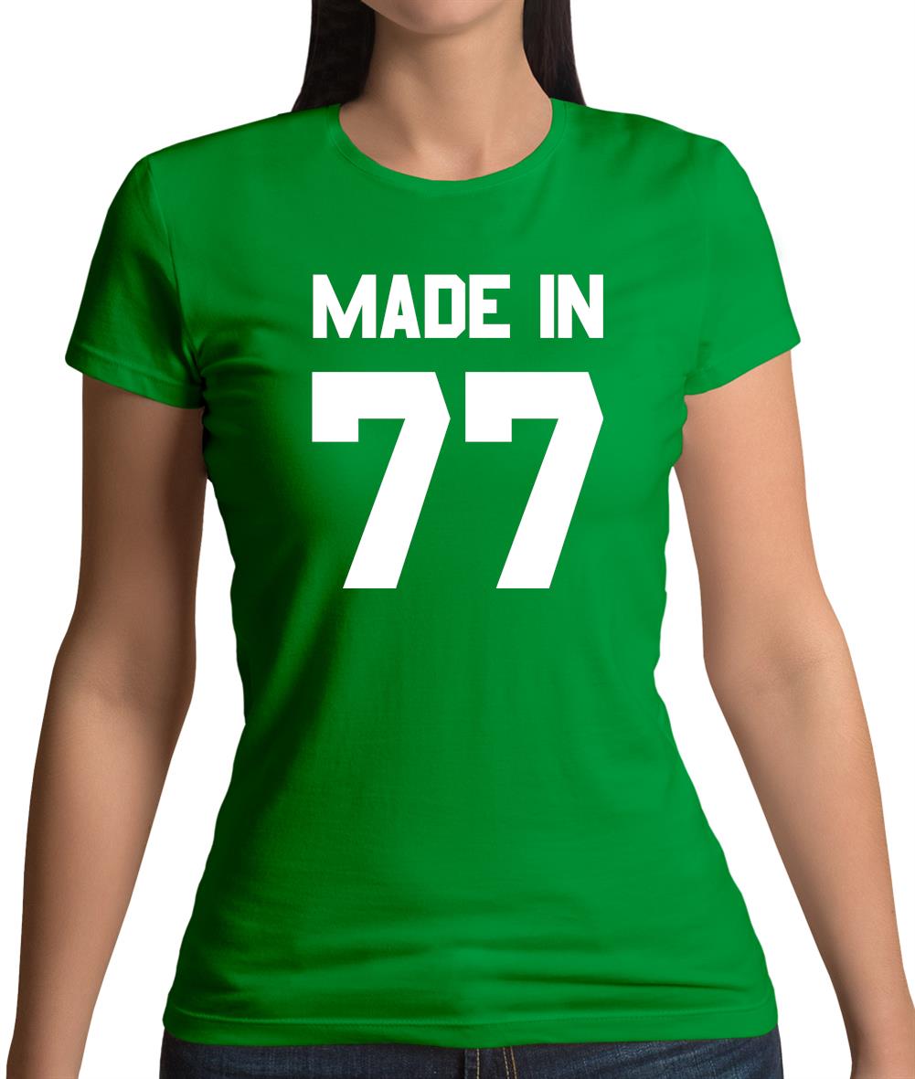 Made In '77 Womens T-Shirt Made In '77 Womens T-Shirt