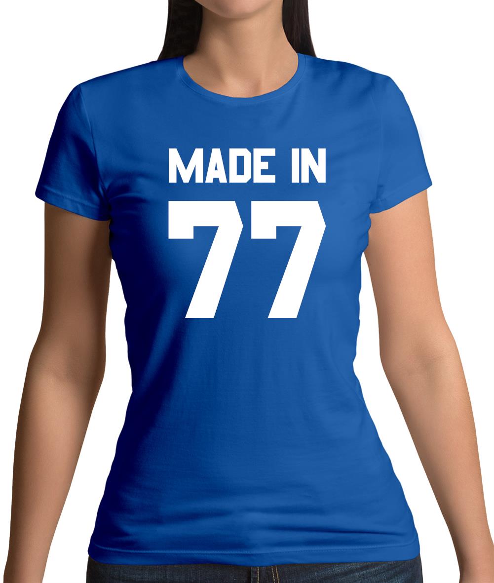 Made In '77 Womens T-Shirt Made In '77 Womens T-Shirt