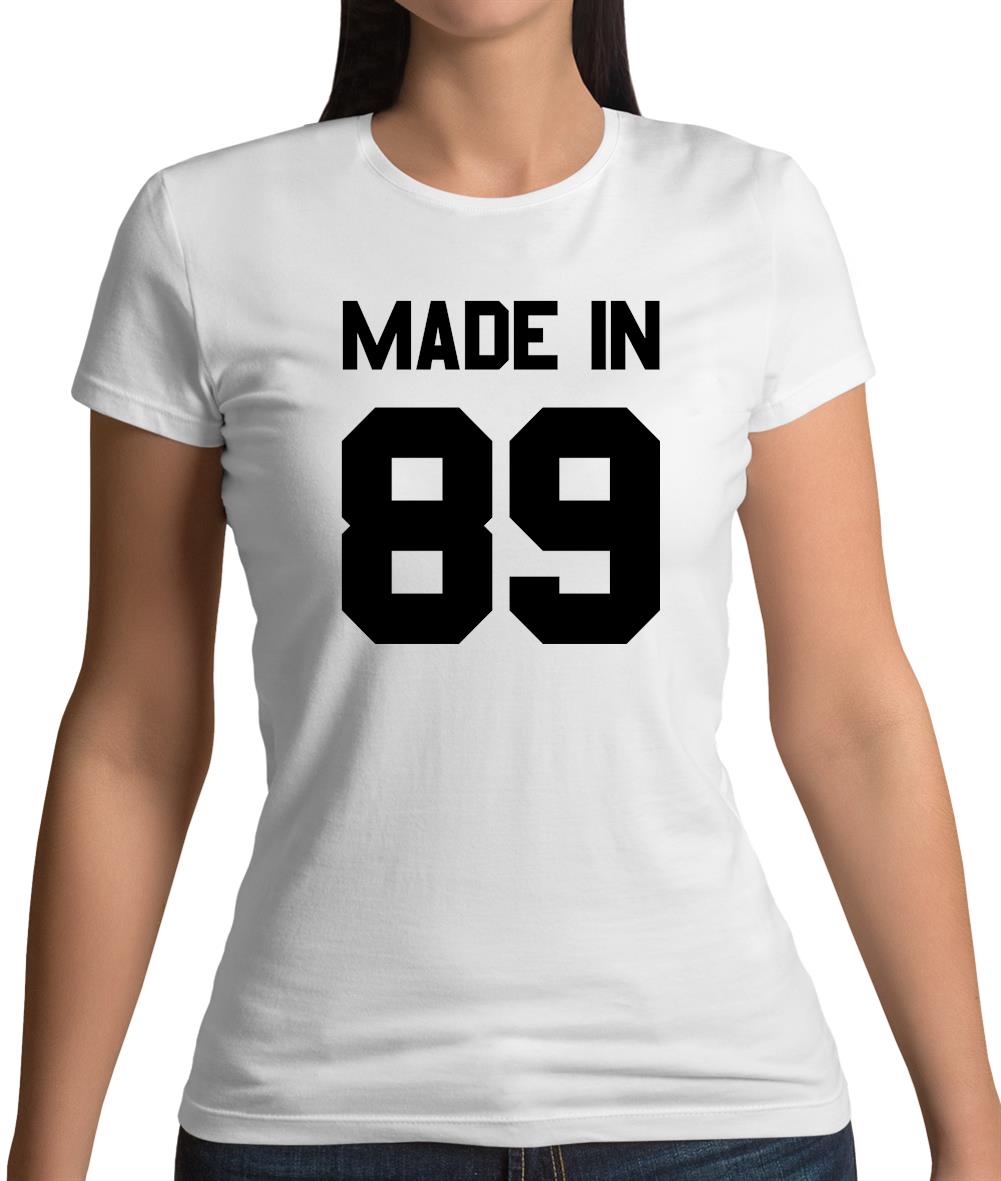Made In '89 Womens T-Shirt Made In '89 Womens T-Shirt
