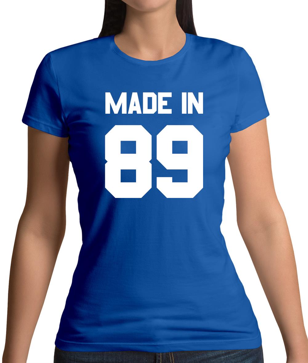 Made In '89 Womens T-Shirt Made In '89 Womens T-Shirt