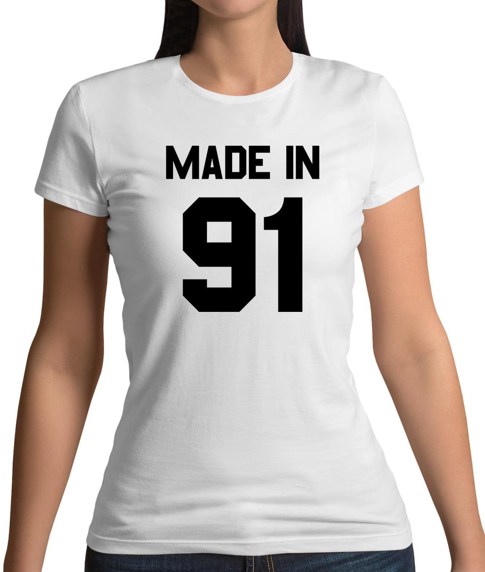 Made In '91 Womens T-Shirt Made In '91 Womens T-Shirt