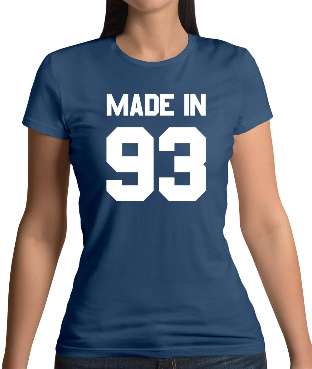 Made In '93 Womens T-Shirt Made In '93 Womens T-Shirt
