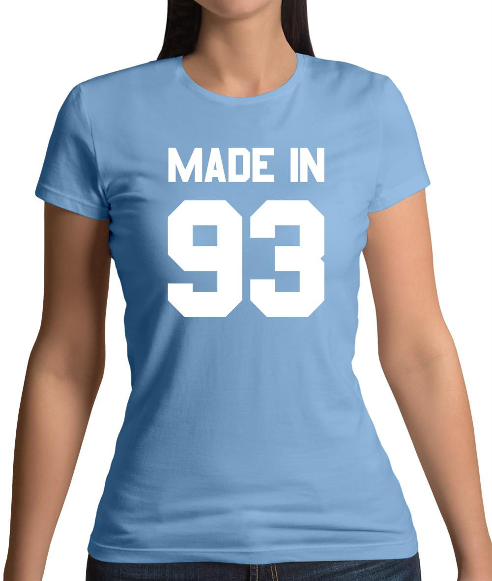 Made In '93 Womens T-Shirt Made In '93 Womens T-Shirt