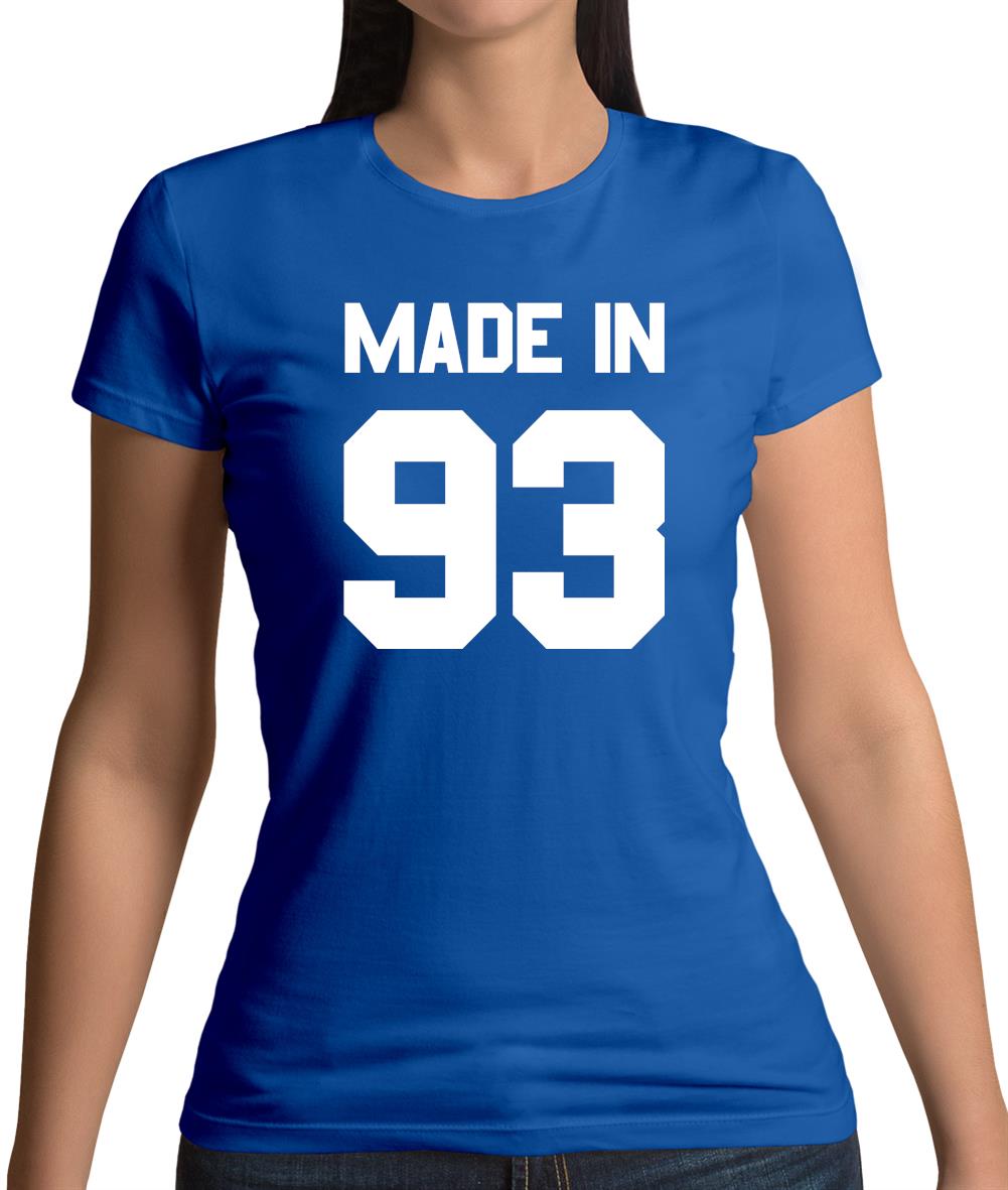 Made In '93 Womens T-Shirt Made In '93 Womens T-Shirt