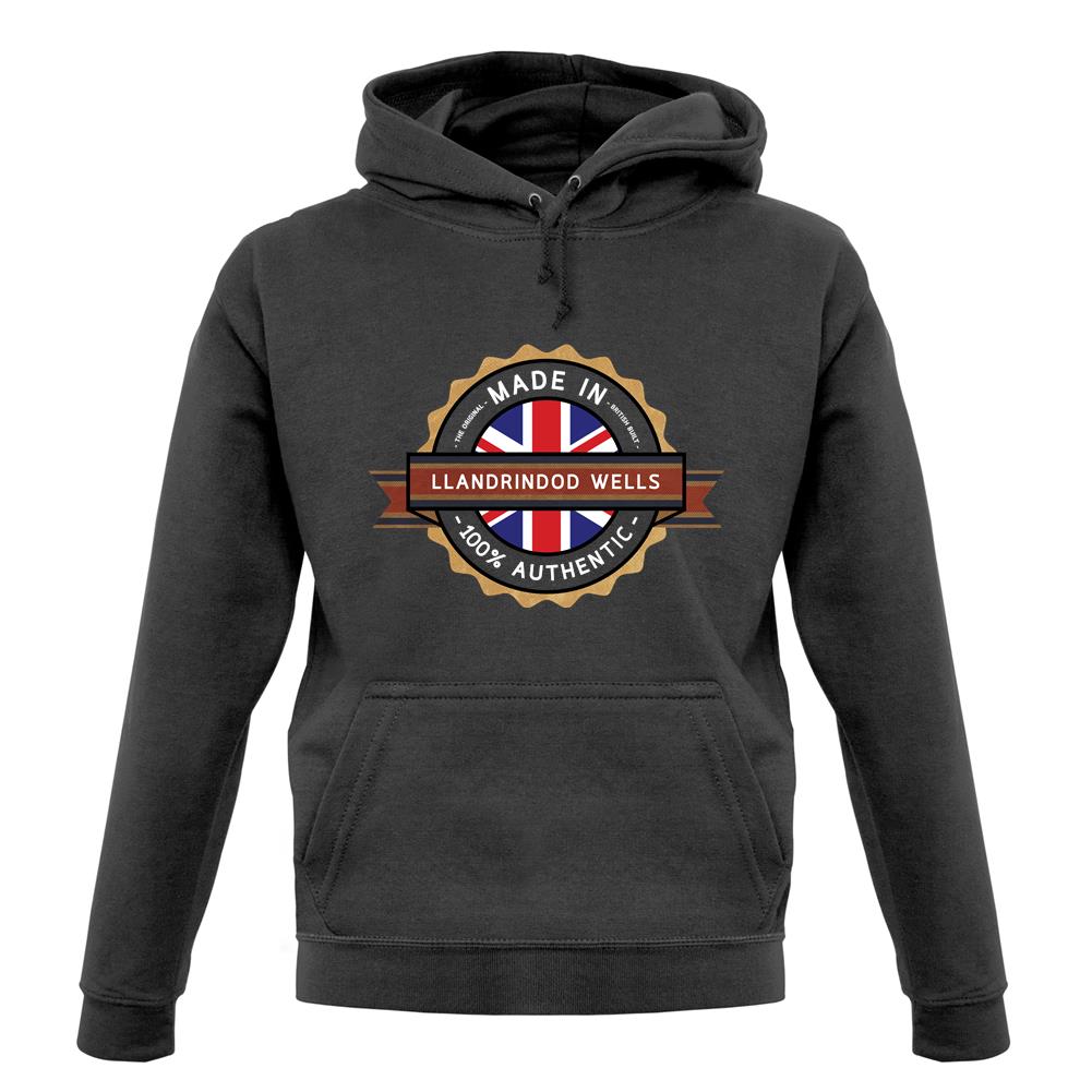 Made In Llandrindod Wells 100% Authentic unisex hoodie Made In Llandrindod Wells 100% Authentic unisex hoodie