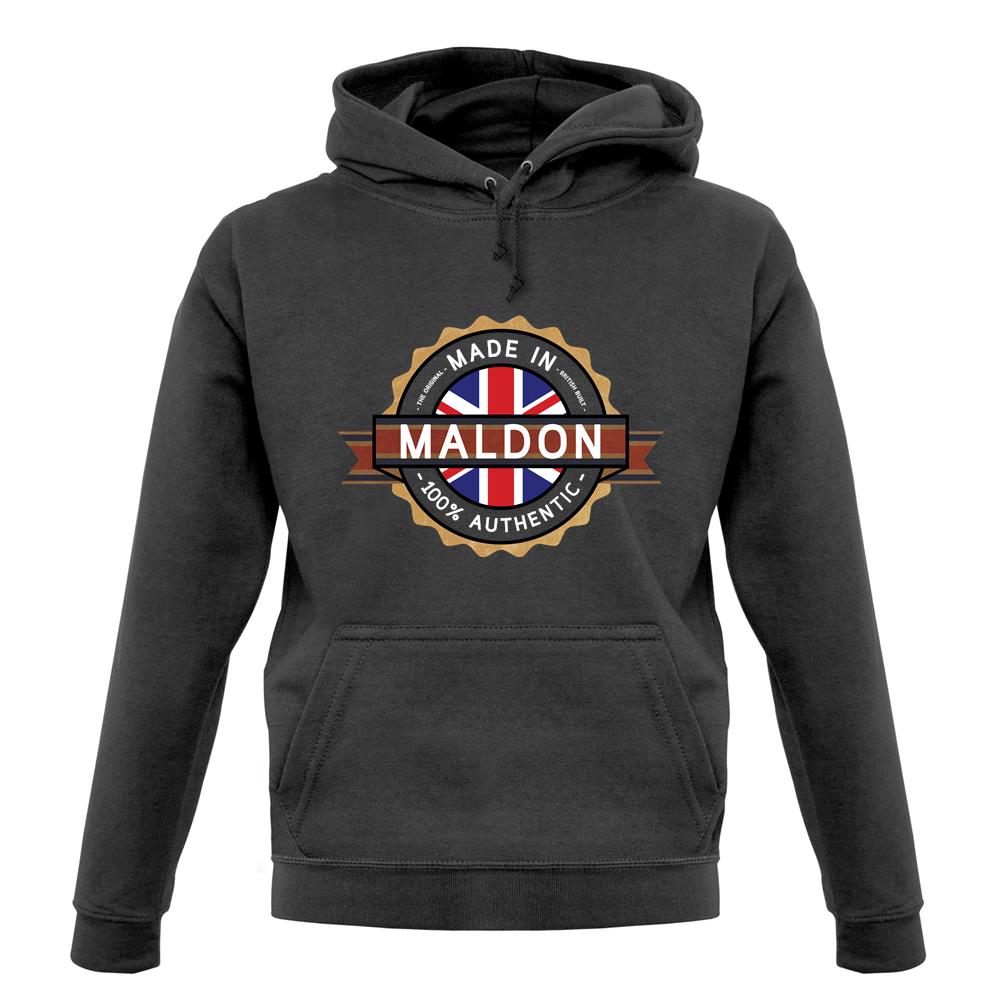 Made In Maldon 100% Authentic unisex hoodie Made In Maldon 100% Authentic unisex hoodie