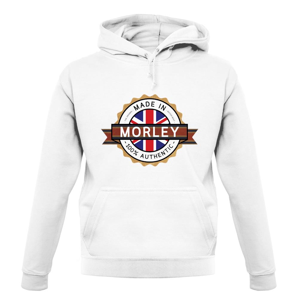 Made In Morley 100% Authentic unisex hoodie Made In Morley 100% Authentic unisex hoodie