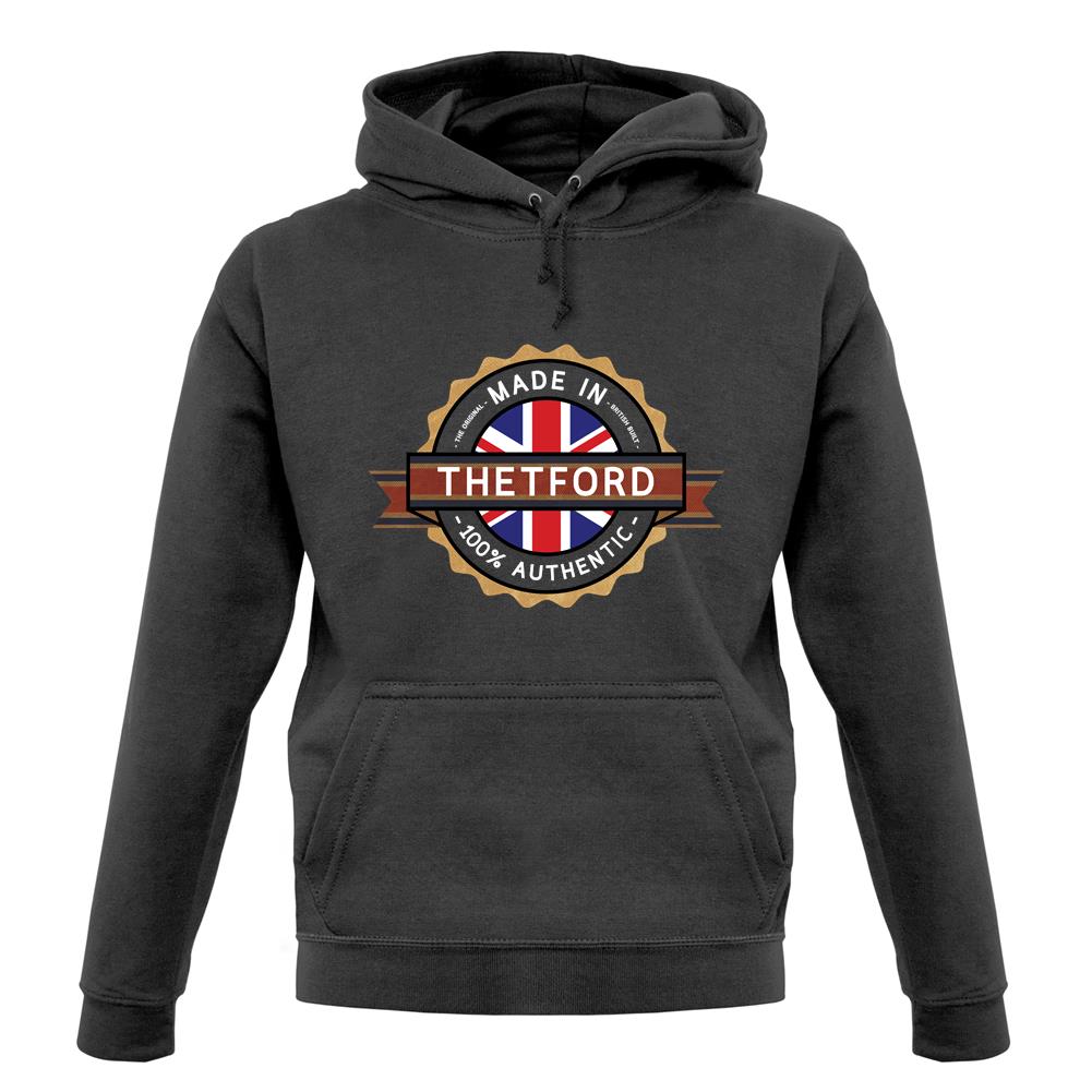 Made In Thetford 100% Authentic unisex hoodie Made In Thetford 100% Authentic unisex hoodie