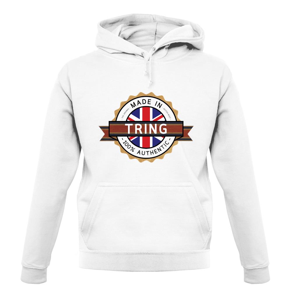 Made In Tring 100% Authentic unisex hoodie Made In Tring 100% Authentic unisex hoodie