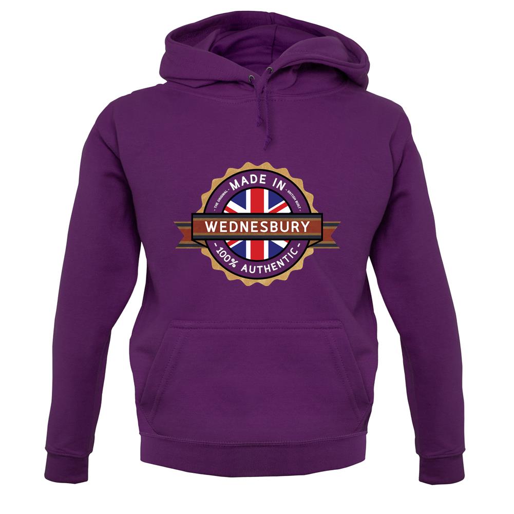 Made In Wednesbury 100% Authentic unisex hoodie Made In Wednesbury 100% Authentic unisex hoodie