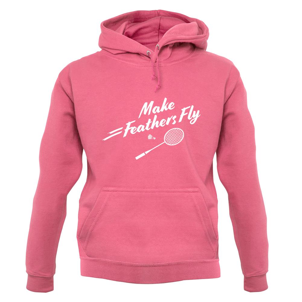 Make Feathers Fly Unisex Hoodie Make Feathers Fly Unisex Hoodie
