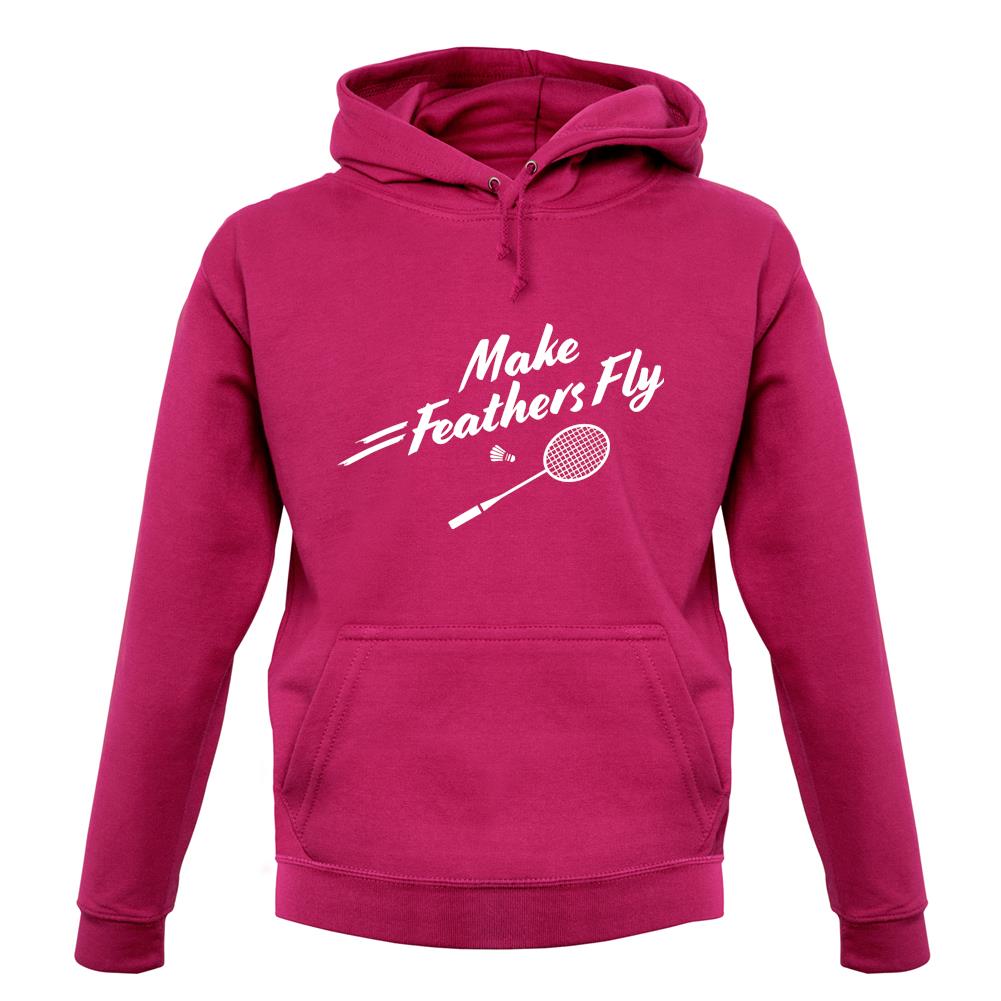 Make Feathers Fly Unisex Hoodie Make Feathers Fly Unisex Hoodie