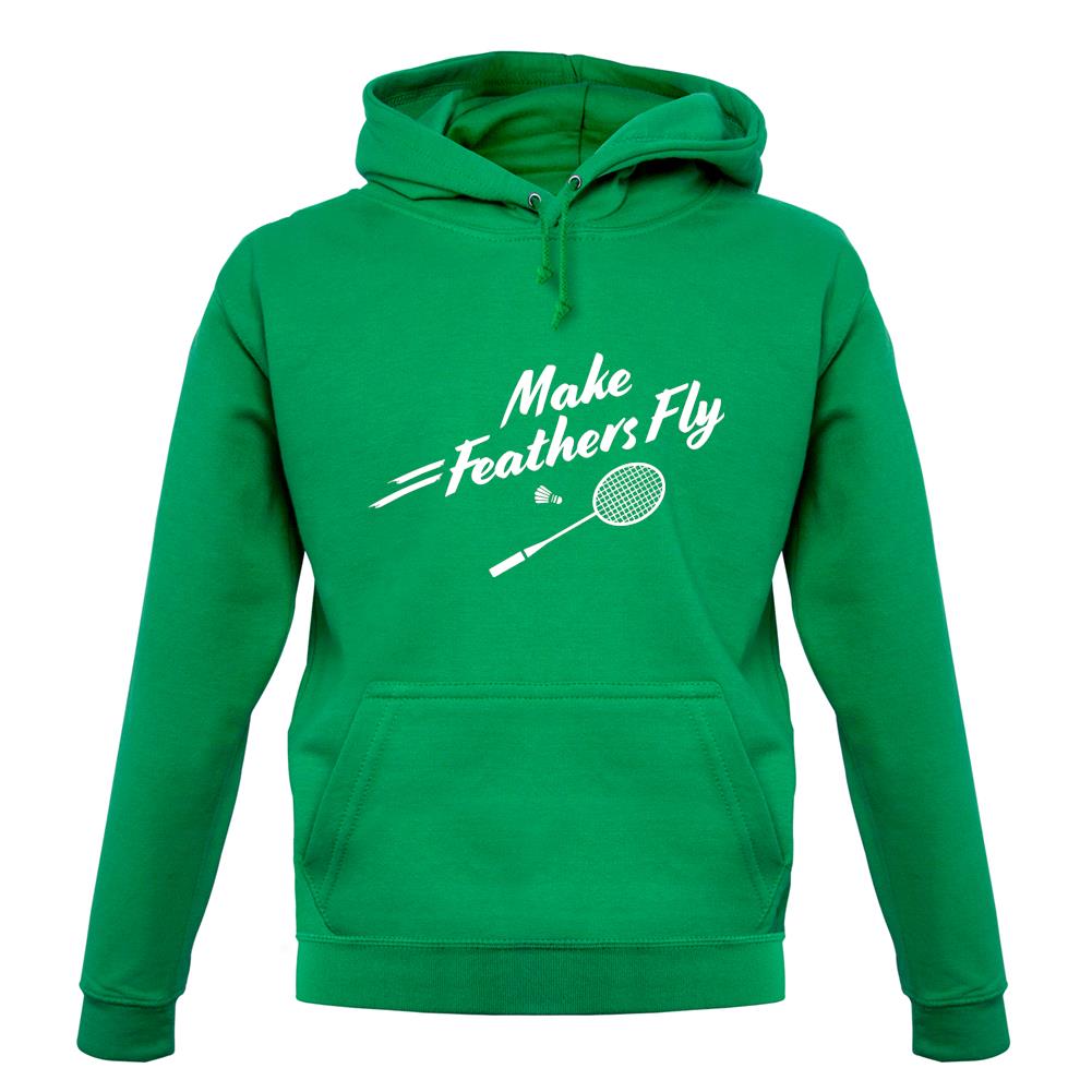 Make Feathers Fly Unisex Hoodie Make Feathers Fly Unisex Hoodie
