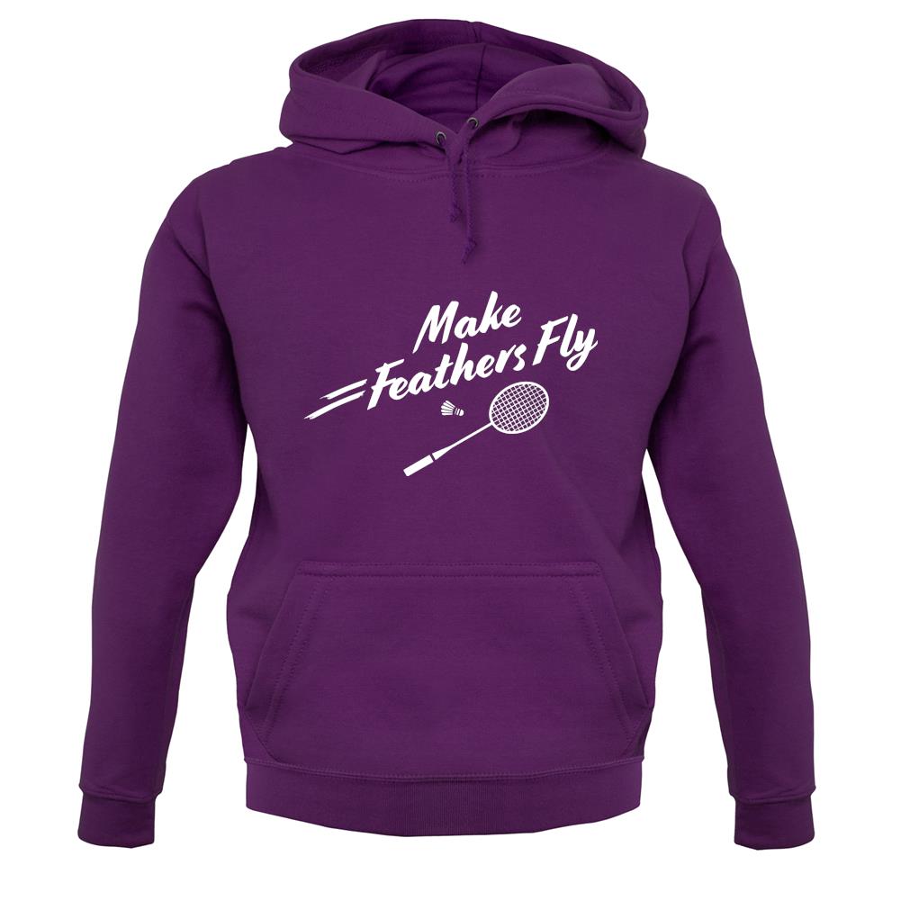 Make Feathers Fly Unisex Hoodie Make Feathers Fly Unisex Hoodie