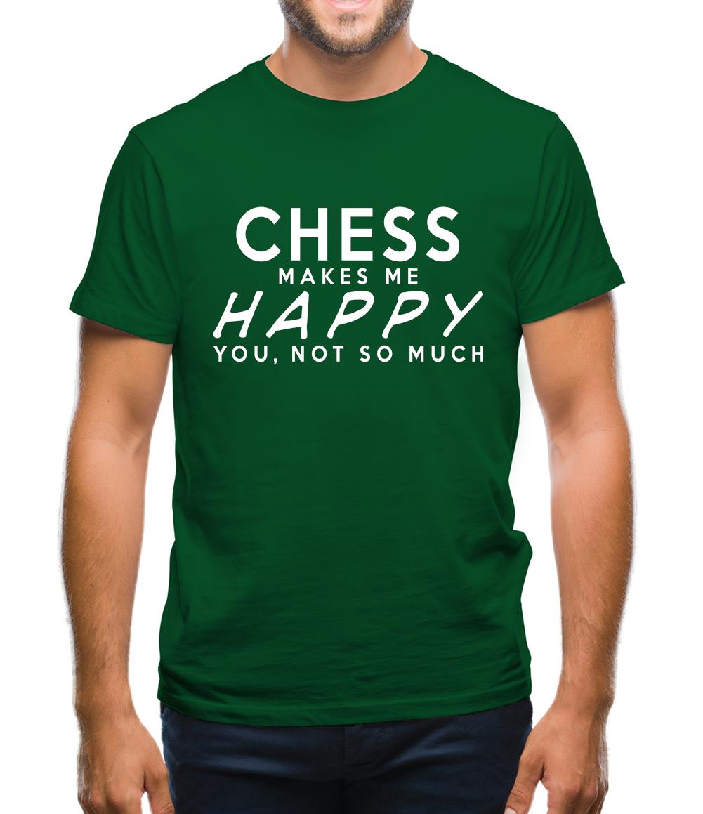 Chess Makes Me Happy, You Not So Much Mens T-Shirt Chess Makes Me Happy, You Not So Much Mens T-Shirt