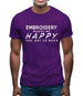 Embroidery Makes Me Happy, You Not So Much Mens T-Shirt Embroidery Makes Me Happy, You Not So Much Mens T-Shirt