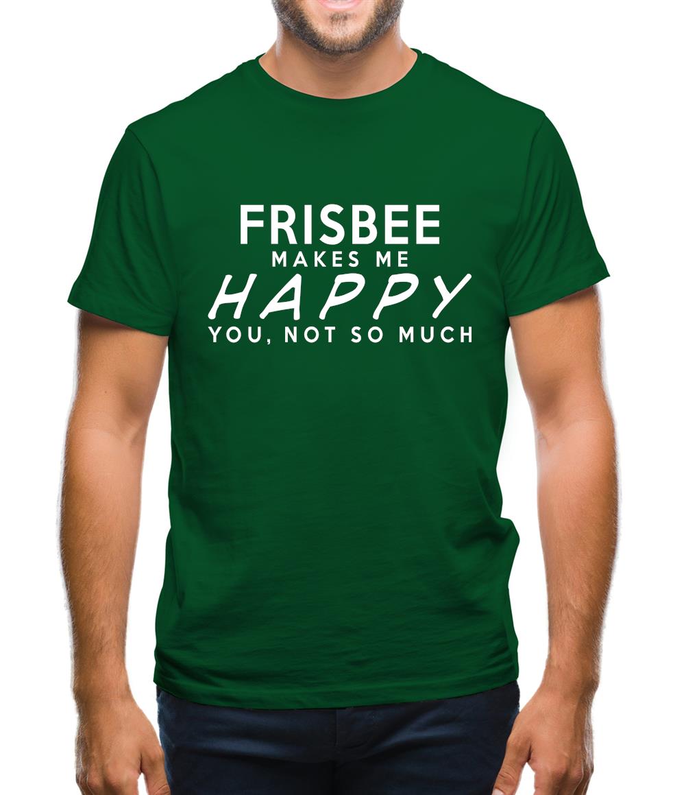 Frisbee Makes Me Happy, You Not So Much Mens T-Shirt Frisbee Makes Me Happy, You Not So Much Mens T-Shirt