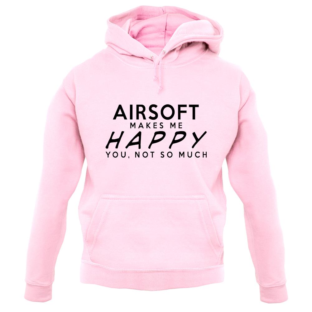 Airsoft Makes Me Happy, You Not So Much unisex hoodie Airsoft Makes Me Happy, You Not So Much unisex hoodie