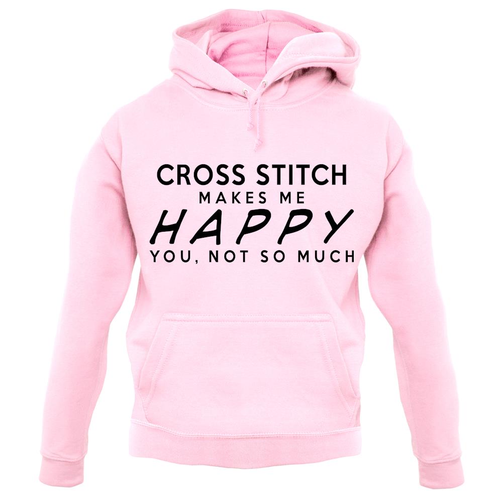 Cross Stitch Makes Me Happy, You Not So Much unisex hoodie Cross Stitch Makes Me Happy, You Not So Much unisex hoodie