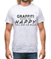 Graffiti Makes Me Happy, You Not So Much Mens T-Shirt Graffiti Makes Me Happy, You Not So Much Mens T-Shirt