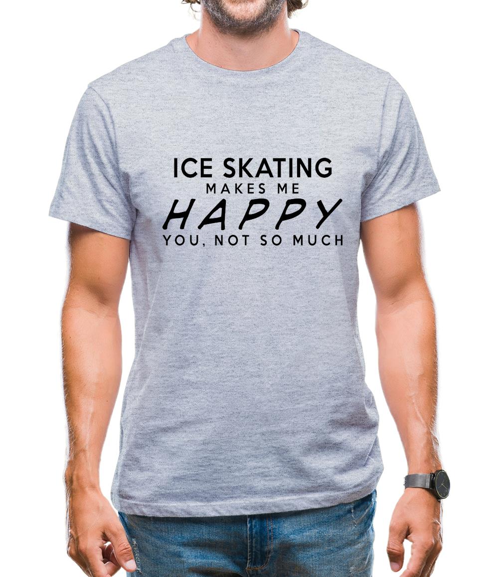 Ice Skating Makes Me Happy, You Not So Much Mens T-Shirt Ice Skating Makes Me Happy, You Not So Much Mens T-Shirt