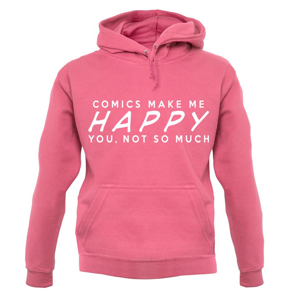 Comics Makes Me Happy You, Not So Much unisex hoodie Comics Makes Me Happy You, Not So Much unisex hoodie