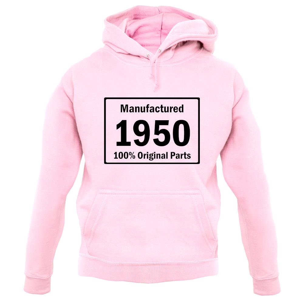 Manufactured 1950 - 100% Original Parts unisex hoodie Manufactured 1950 - 100% Original Parts unisex hoodie