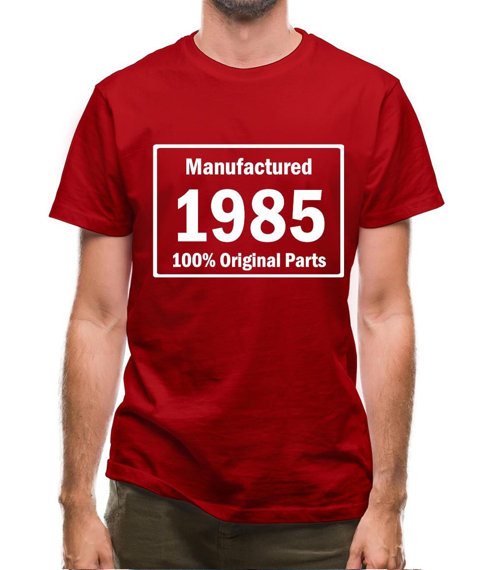 Manufactured 1985 - 100% Original Parts Mens T-Shirt Manufactured 1985 - 100% Original Parts Mens T-Shirt