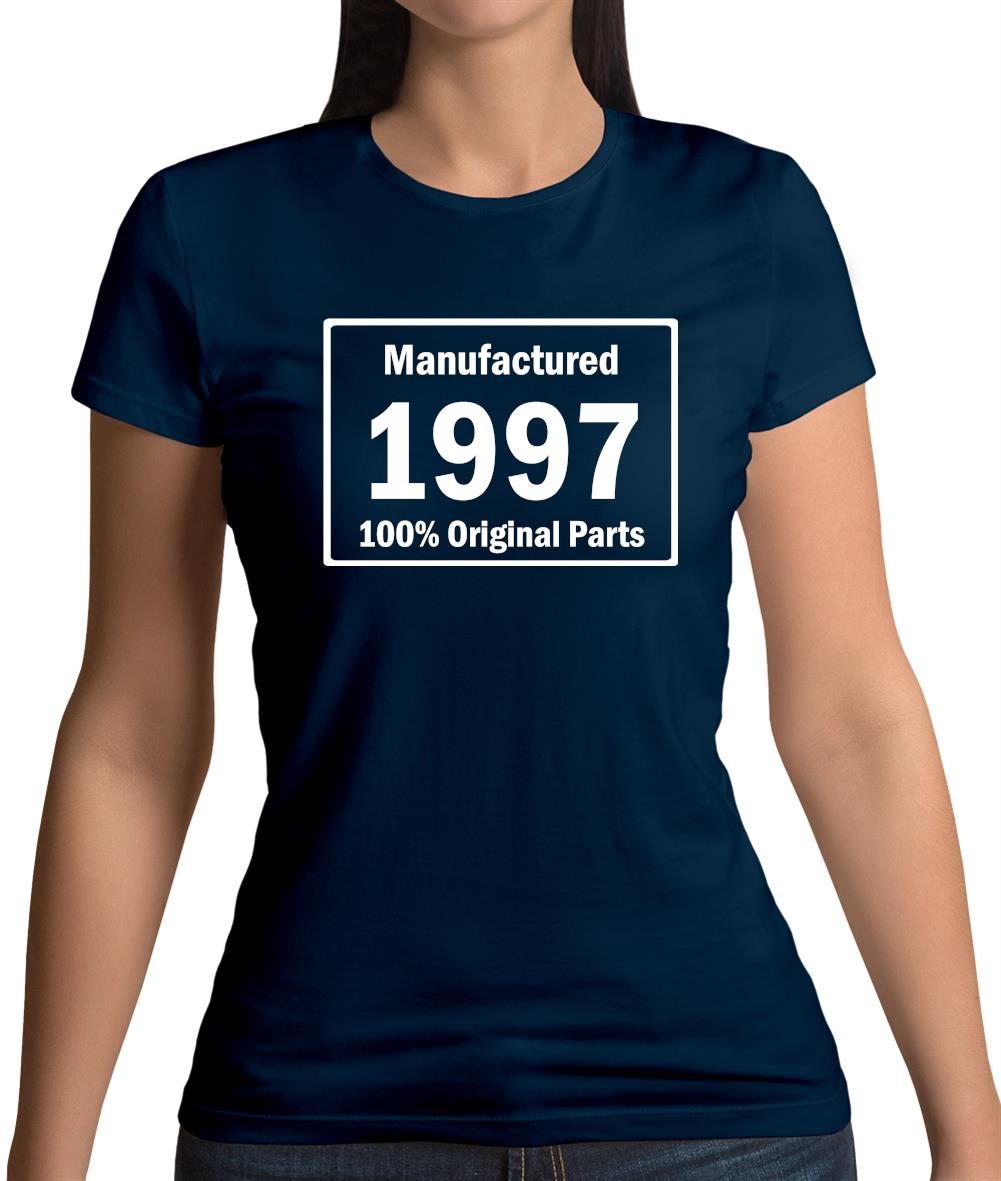 Manufactured 1997 - 100% Original Parts Womens T-Shirt Manufactured 1997 - 100% Original Parts Womens T-Shirt