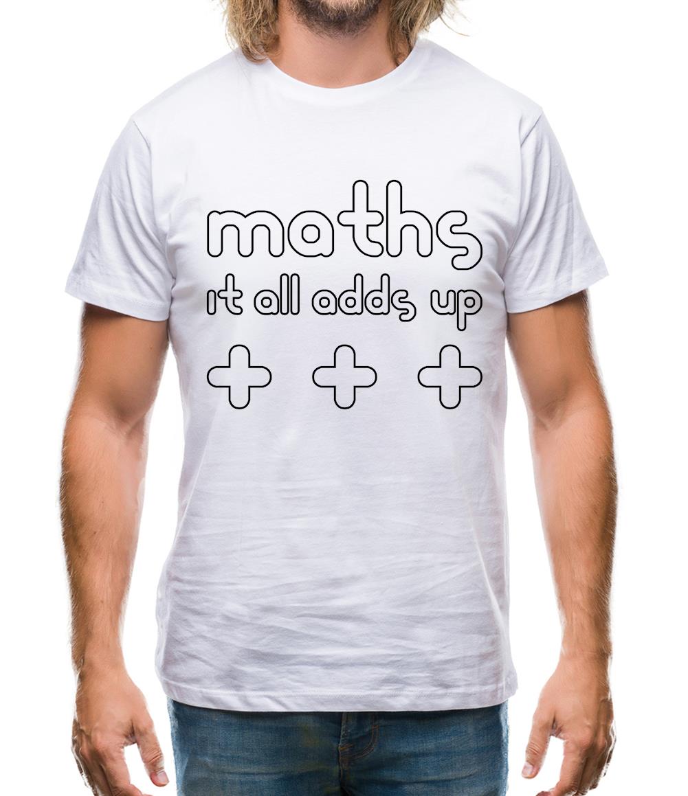 Maths It All Adds Up Mens T-Shirt Maths It All Adds Up Mens T-Shirt