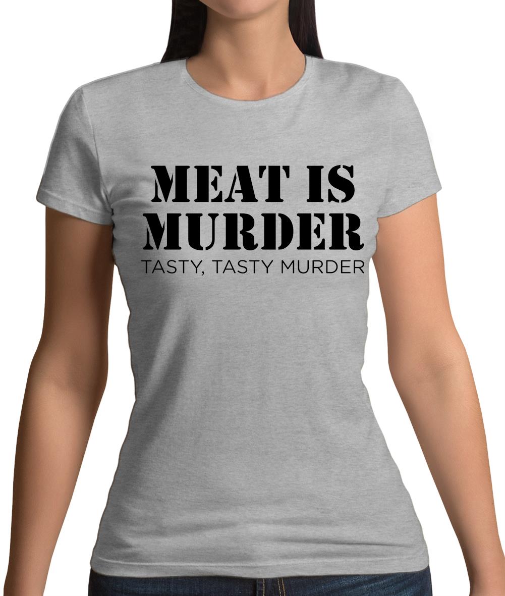 Meat Is Murder Tasty Tasty Murder Womens T-Shirt Meat Is Murder Tasty Tasty Murder Womens T-Shirt
