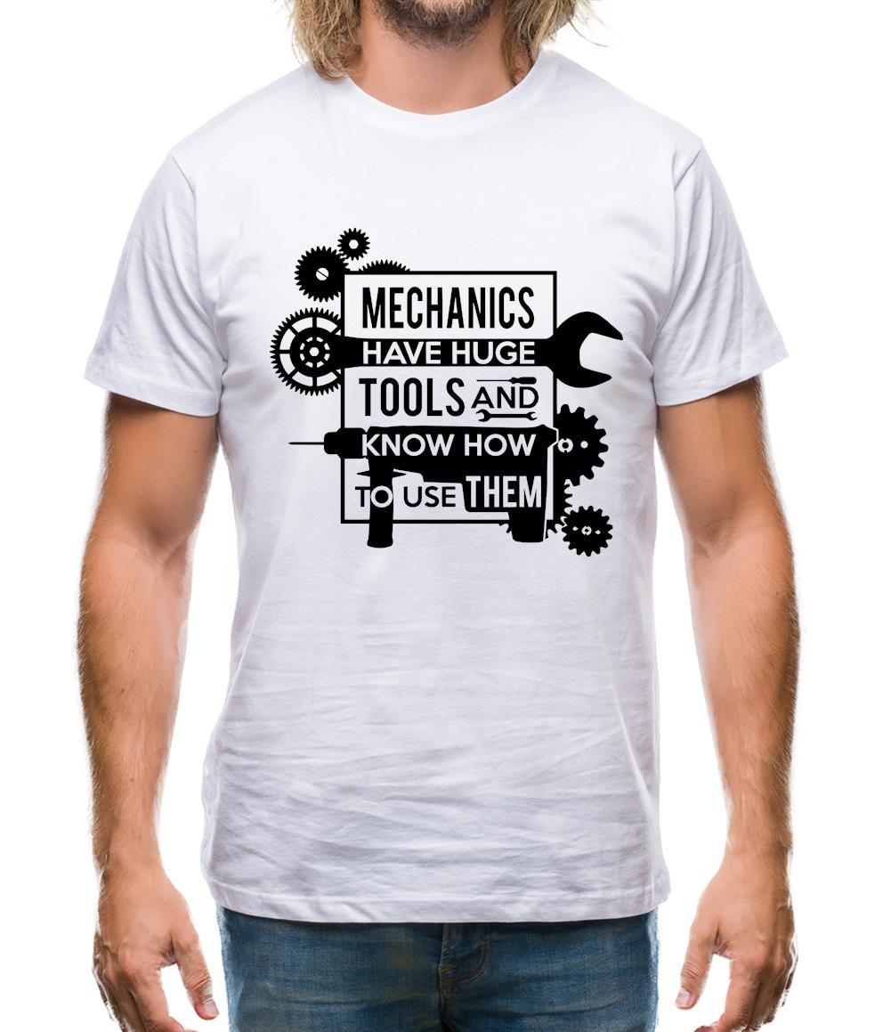 Mechanics Have Huge Tools Mens T-Shirt Mechanics Have Huge Tools Mens T-Shirt