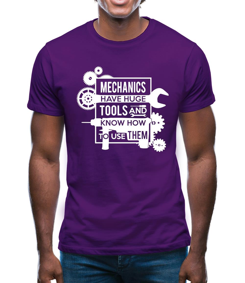 Mechanics Have Huge Tools Mens T-Shirt Mechanics Have Huge Tools Mens T-Shirt