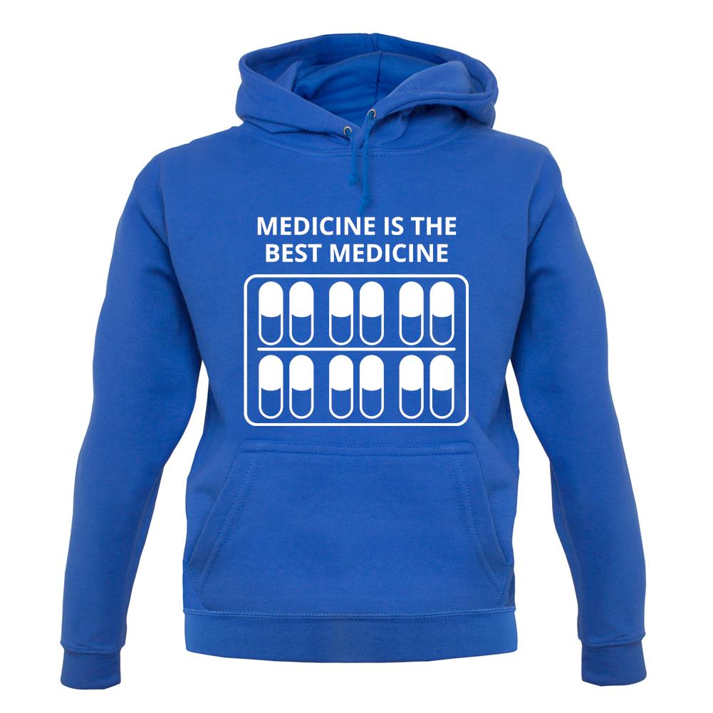 Medicine Is The Best Medicine unisex hoodie Medicine Is The Best Medicine unisex hoodie