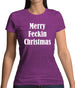 Merry Feckin Christmas Womens T-Shirt Merry Feckin Christmas Womens T-Shirt