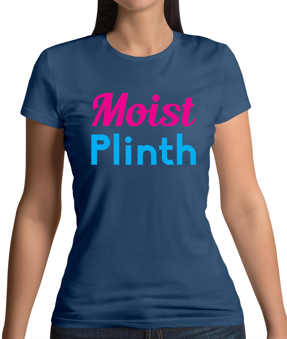 Moist Plinth Womens T-Shirt Moist Plinth Womens T-Shirt