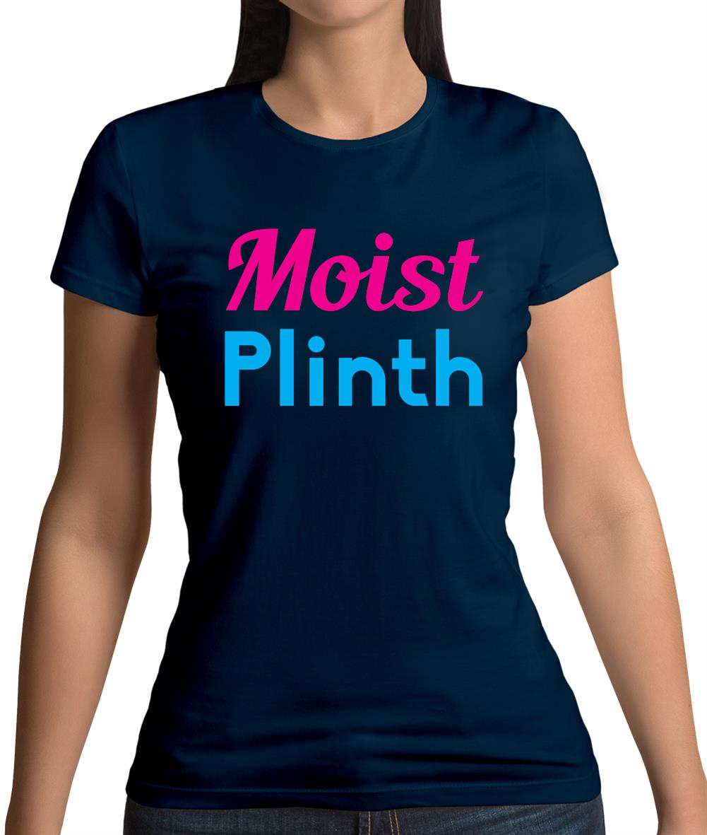 Moist Plinth Womens T-Shirt Moist Plinth Womens T-Shirt