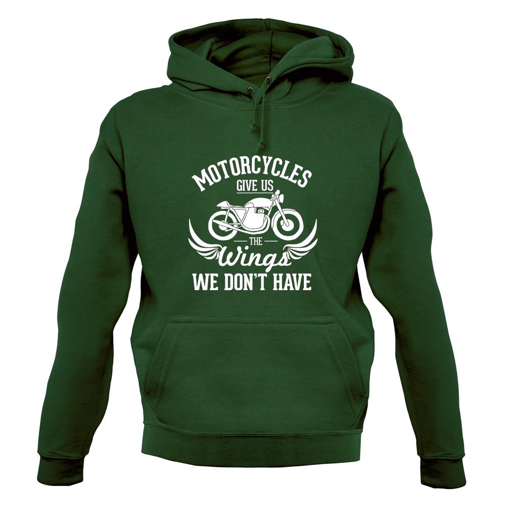 Motorcycles Give Us The Wings We Don't Have Unisex Hoodie Motorcycles Give Us The Wings We Don't Have Unisex Hoodie