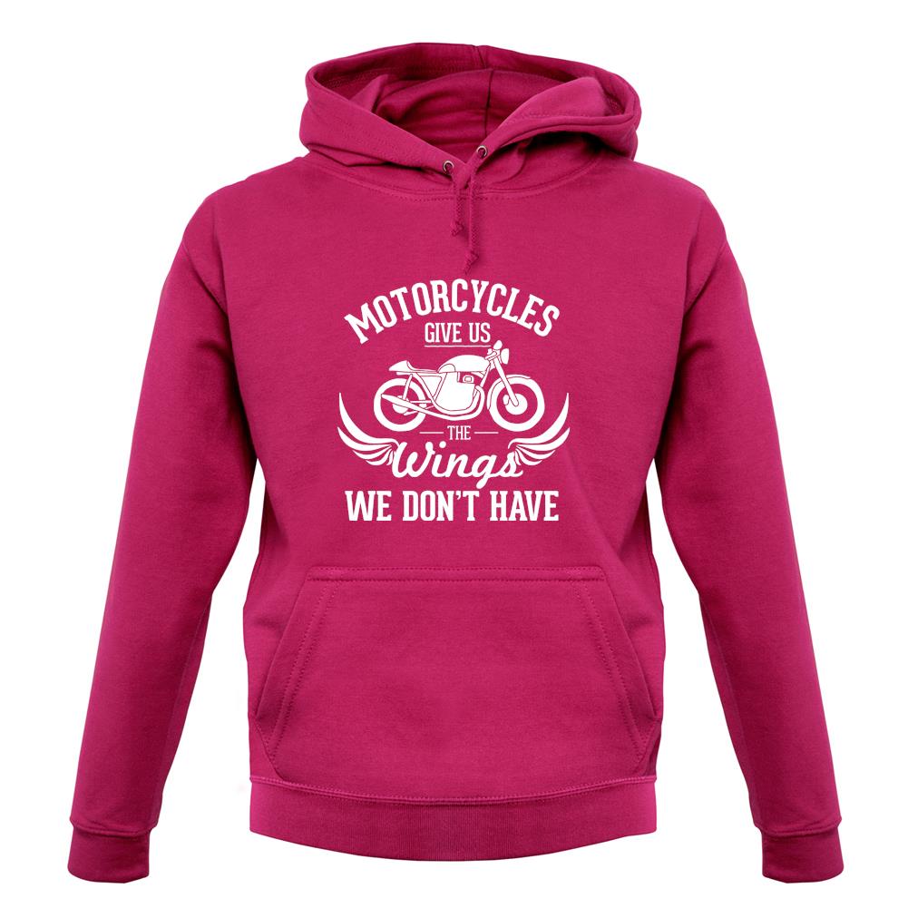 Motorcycles Give Us The Wings We Don't Have Unisex Hoodie Motorcycles Give Us The Wings We Don't Have Unisex Hoodie