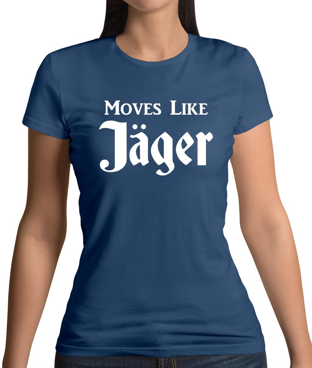 Moves Like Jager Womens T-Shirt Moves Like Jager Womens T-Shirt