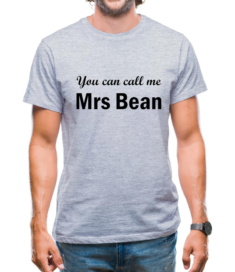 You Can Call Me Mrs Bean Mens T-Shirt You Can Call Me Mrs Bean Mens T-Shirt