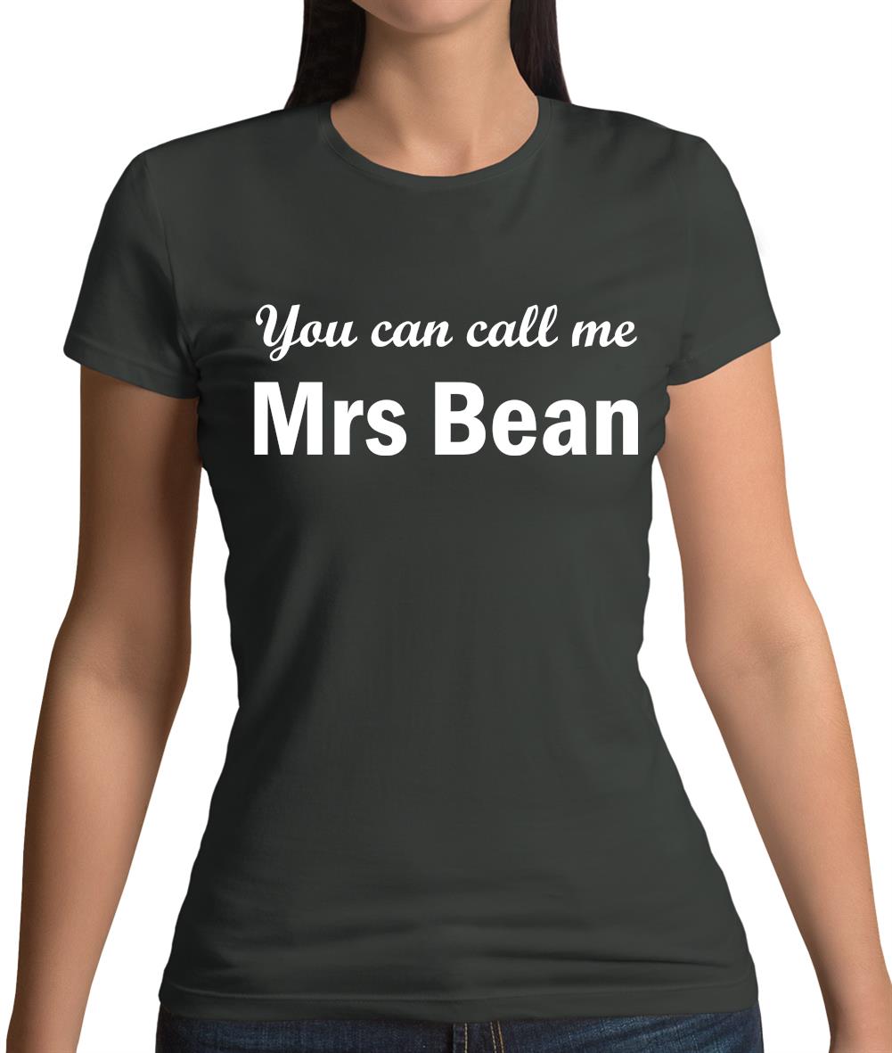 You Can Call Me Mrs Bean Womens T-Shirt You Can Call Me Mrs Bean Womens T-Shirt