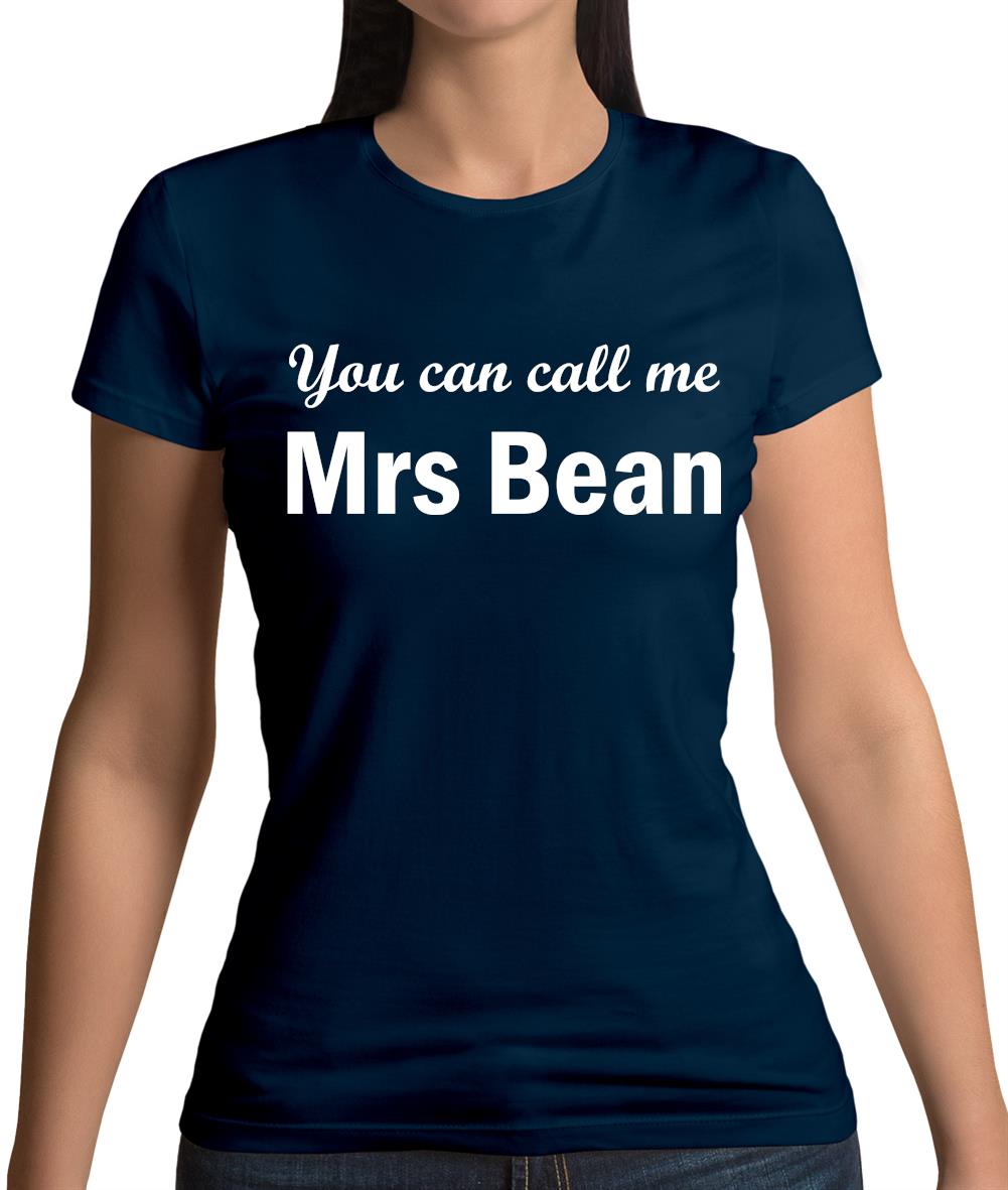 You Can Call Me Mrs Bean Womens T-Shirt You Can Call Me Mrs Bean Womens T-Shirt