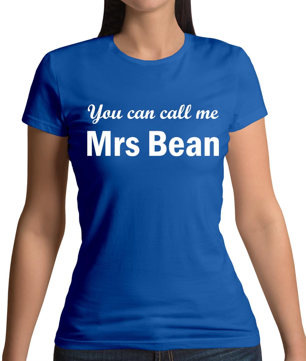 You Can Call Me Mrs Bean Womens T-Shirt You Can Call Me Mrs Bean Womens T-Shirt