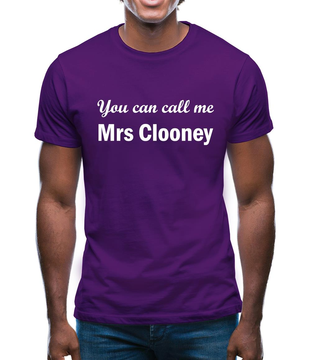 You Can Call Me Mrs Clooney Mens T-Shirt You Can Call Me Mrs Clooney Mens T-Shirt