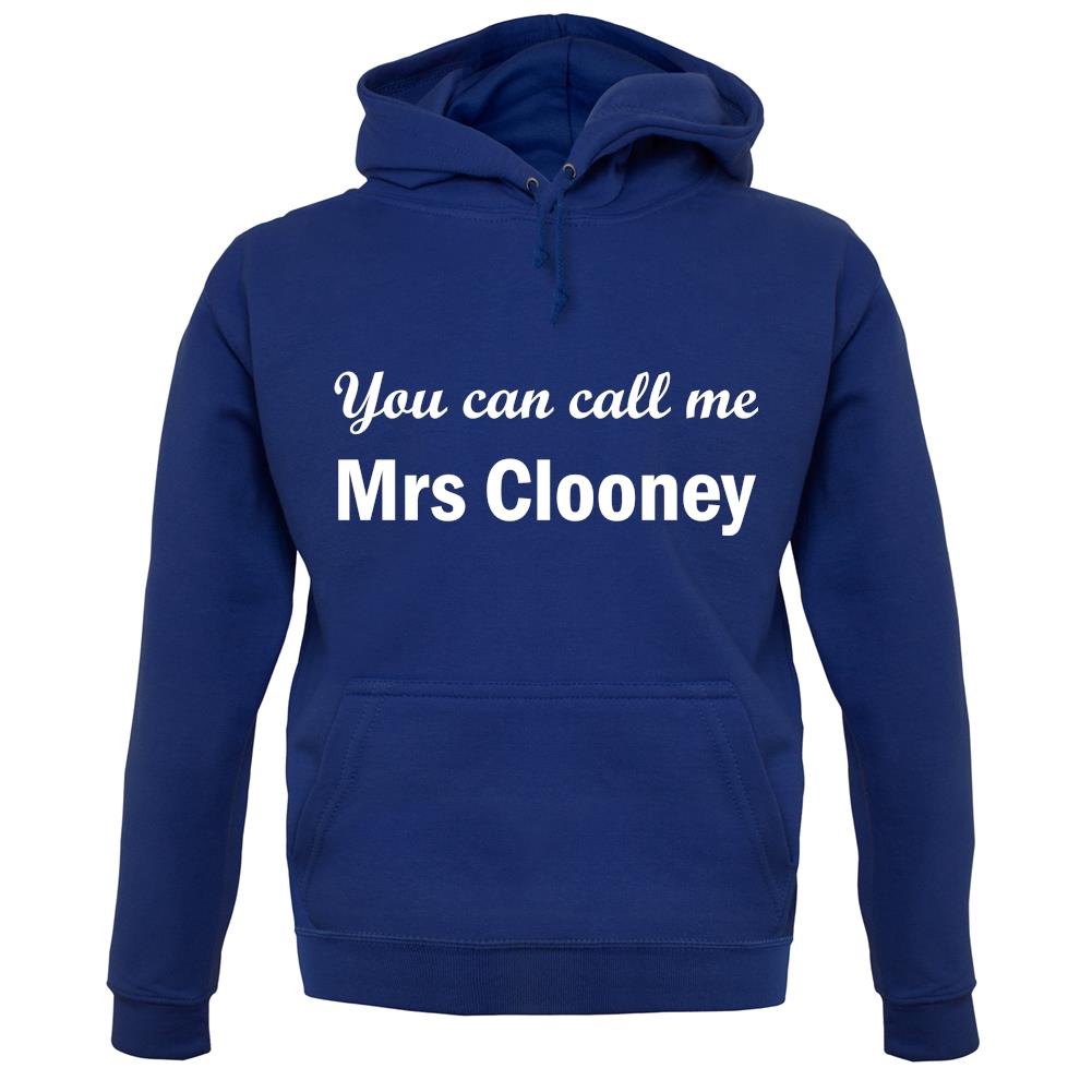 You Can Call Me Mrs Clooney unisex hoodie You Can Call Me Mrs Clooney unisex hoodie